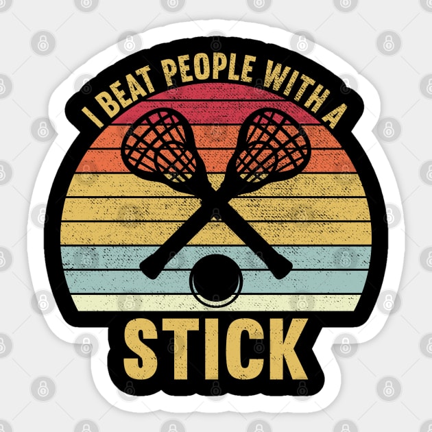 I Beat People With A Stick, Funny Lacrosse Player Sticker by DragonTees